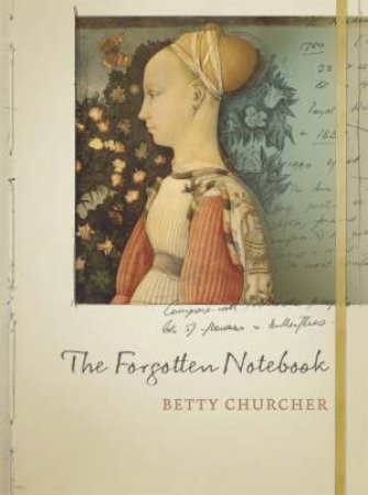 The Forgotten Notebook by Betty Churcher