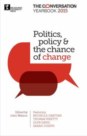 Politics, Policy and the Chance of Change: The Conversation Yearbook 2015 by Various