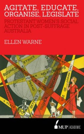 Agitate, Educate, Organise, Legislate by Ellen Warne