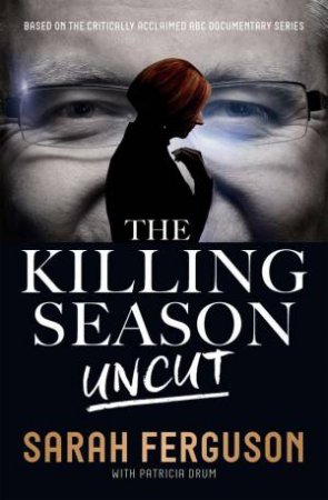 The Killing Season Uncut by Sarah Ferguson