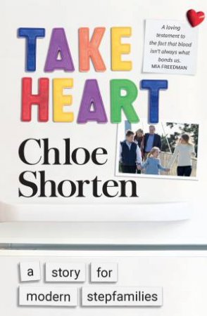 Take Heart: A Story For Modern Stepfamilies by Chloe Shorten