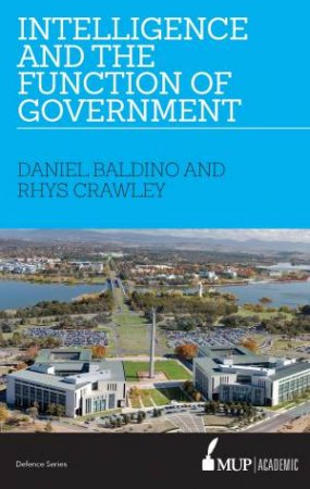 Intelligence And The Function Of Government by Daniel Baldino & Rhys Crawley 