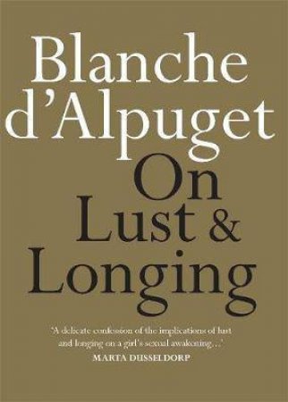 On Lust And Longing by Blanche d'Alpuget