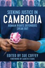 Seeking Justice in Cambodia Human Rights Defenders Speak Out