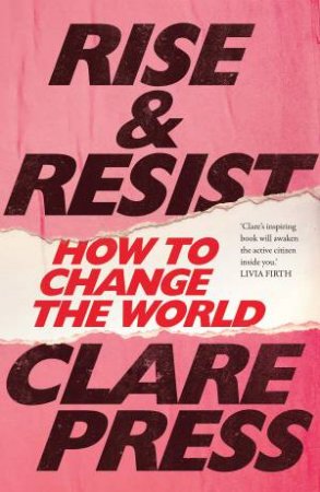 Rise & Resist: How To Change The World by Clare Press