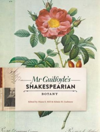 Mr Guilfoyle's Shakespearian Botany by Edmee Cudmore