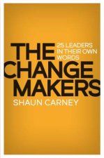 The Change Makers 25 Leaders In Their Own Words