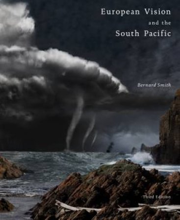 European Vision And The South Pacific Third Edition by Bernard Smith