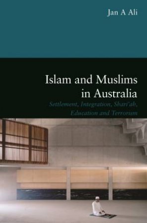 Islam And Muslims In Australia by Jan A Ali