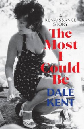 The Most I Could Be by Dale Kent