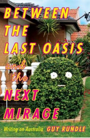 Between The Last Oasis And The Next Mirage by Guy Rundle