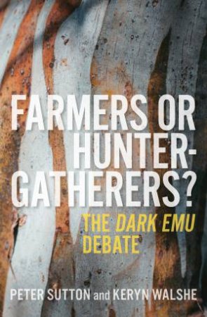 Farmers Or Hunter-Gatherers? by Keryn Walshe and Peter Sutton