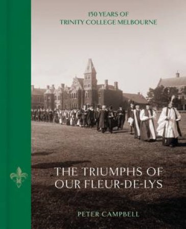 The Triumphs Of Our Fleur-De-Lys by Peter Campbell