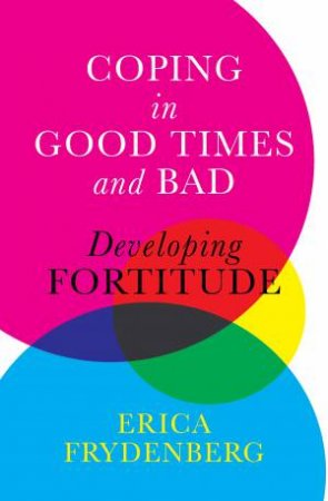 Coping In Good Times And Bad by Erica Frydenberg