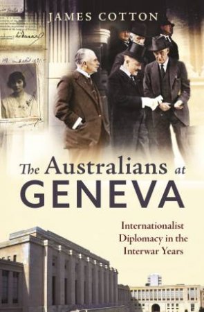 The Australians At Geneva by James Cotton