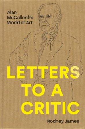 Letters to a Critic by Rodney James