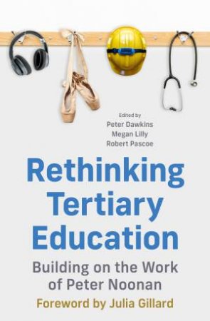 Rethinking Tertiary Education by Peter Dawkins & Megan Lilly & Robert Pascoe