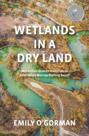 Wetlands in a Dry Land by Emily O'Gorman