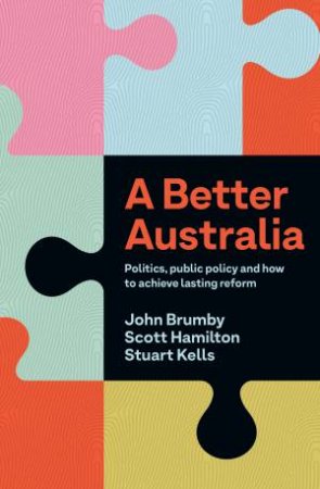 A Better Australia by John Brumby & Scott Hamilton & Stuart Kells