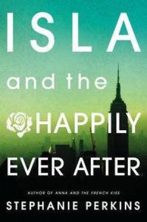 Isla and the Happily Ever After by Stephanie Perkins