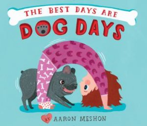 Best Days Are Dog Days The by Aaron Meshon