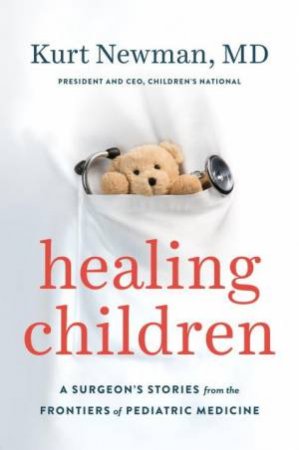 Healing Children by Kurt Newman;; M.D.