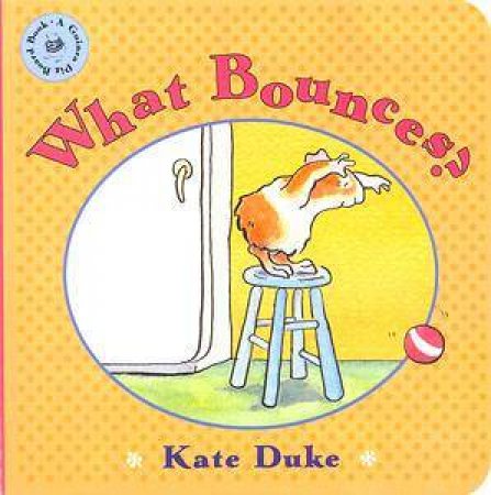 What Bounces? Board Book by Kate Duke