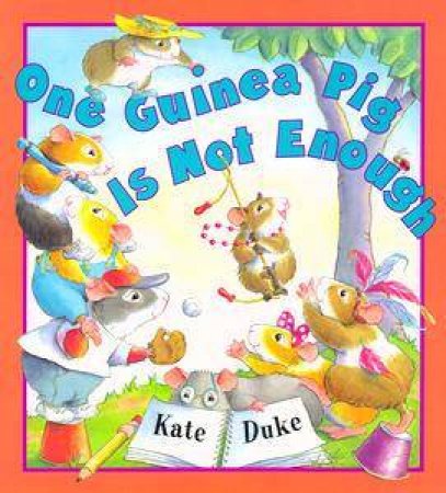 One Guinea Pig Is Not Enough by Kate Duke