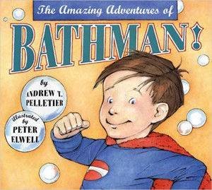 The Amazing Adventures of Bathman! by Andrew Pelletier