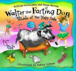 Walter The Farting Dog: Trouble At The Saleyard by William Kotzwinkle