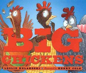 Big Chickens by Leslie Helakoski