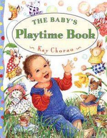 The Baby's Playtime Book by Kay Chorao