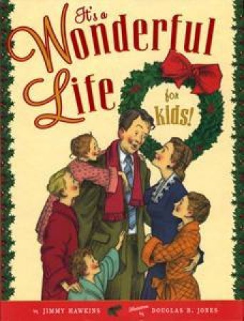 It's A Wonderful Life: For Kids by Jimmy Hawkins