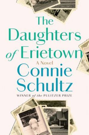 The Daughters Of Erietown by Connie Schultz