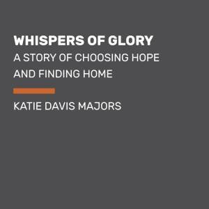 Whispers Of Glory by Katie Davis Majors