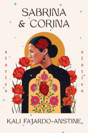 Sabrina & Corina: Stories by Kali Fajardo-Anstine