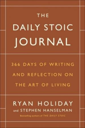 The Daily Stoic Journal by Ryan Holiday & Stephen Hanselman