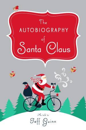 Autobiography Of Santa Claus The by Jeff Guinn