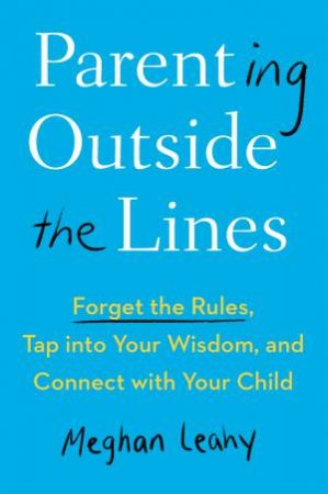 Parenting Outside The Lines by Meghan Leahy