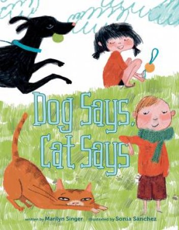 Dog Says, Cat Says by Marilyn Singer