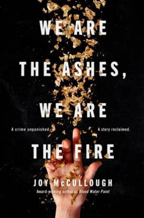 We Are The Ashes, We Are The Fire by Joy McCullough