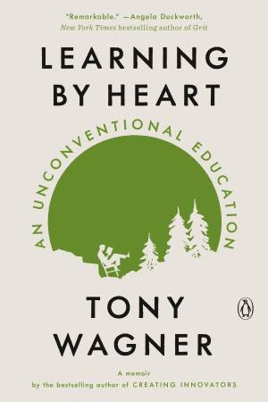 Learning By Heart by Tony Wagner