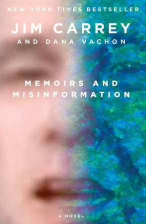 Memoirs And Misinformation by Jim Carrey & Dana Vachon