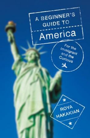 A Beginner's Guide To America by Roya Hakakian