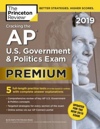 Cracking The Ap U.S. Government & Politics Exam 2019, Premium Edition: Revised for the New 2019 Exam by Princeton Review