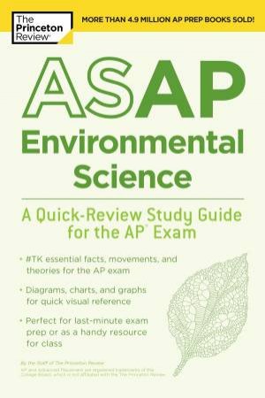 Asap Environmental Science: A Quick-Review Study Guide For The Ap Exam by Princeton Review