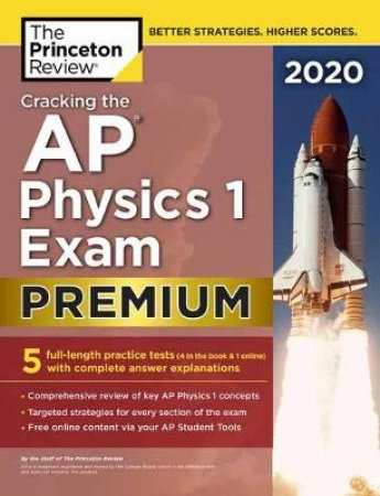 Cracking the AP Physics 1 Exam 2020, Premium Edition by The Princeton Review