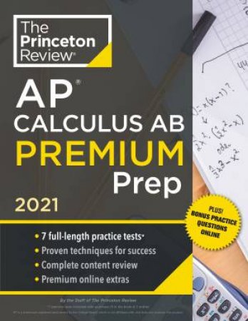 Princeton Review AP Calculus AB Premium Prep, 2021 by Various