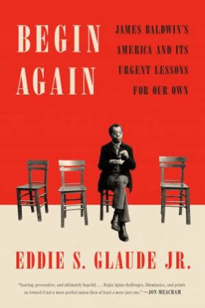 Begin Again by Eddie S. Glaude Jr.