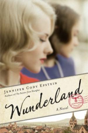 Wunderland: A Novel by Jennifer Cody Epstein